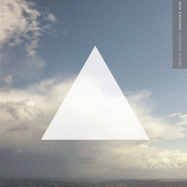 New Canyons – Everyone Is Dark