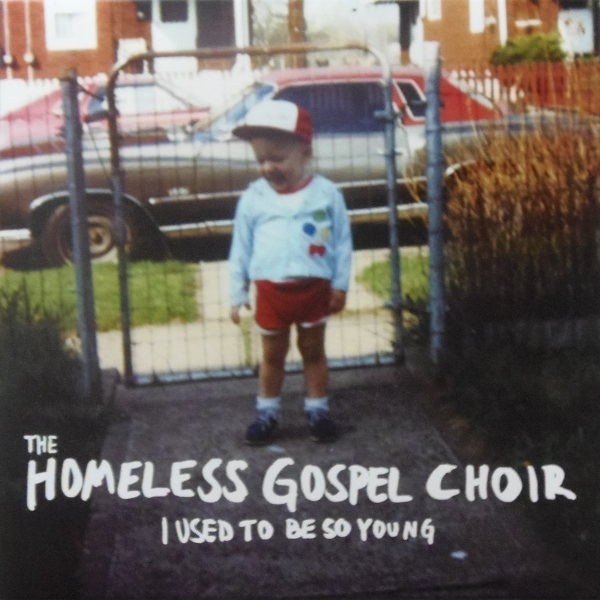 The Homeless Gospel Choir – I Used To Be So Young