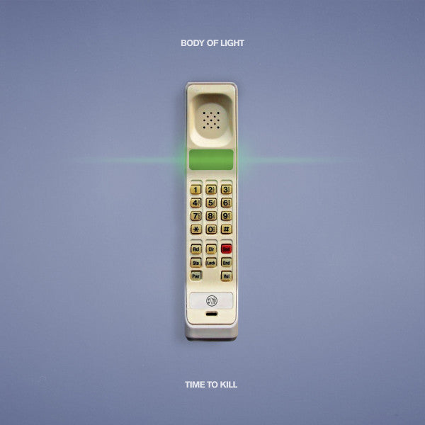 Body Of Light – Time To Kill