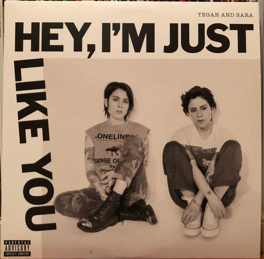 Tegan and Sara – Hey, I'm Just Like You