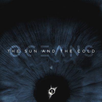 Oceans – The Sun And The Cold