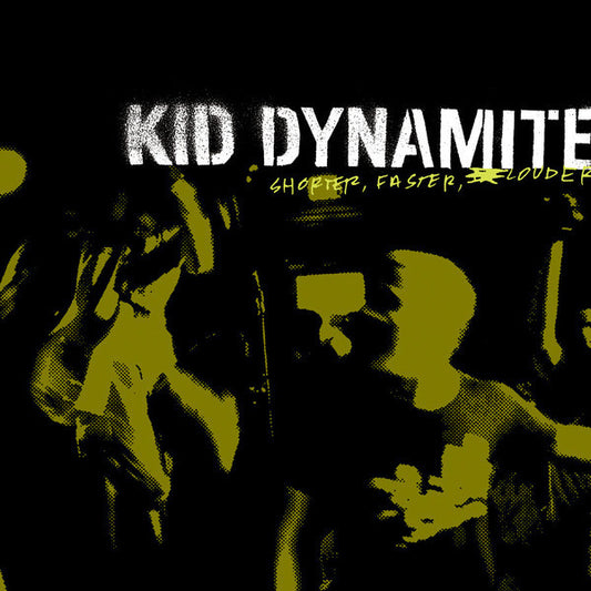 Kid Dynamite – Shorter, Faster, Louder