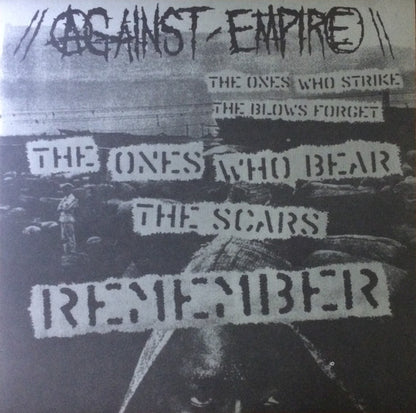 Against Empire ‎– The Ones Who Strike The Blows Forget...The Ones Who Bear The Scars Remember