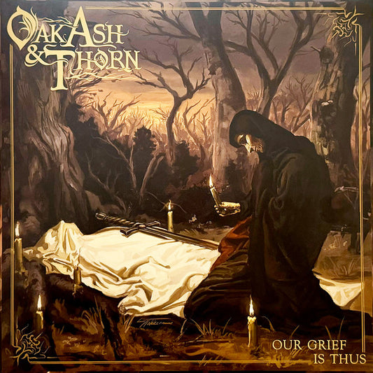 Oak, Ash & Thorn – Our Grief Is Thus