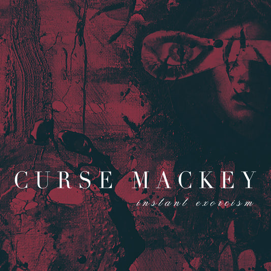 Curse Mackey – Instant Exorcism